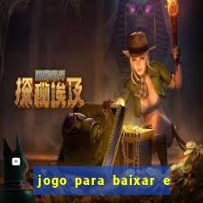 jogo para baixar e ganhar dinheiro